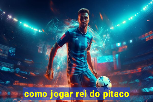 como jogar rei do pitaco